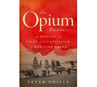 Peter Thilly The Opium Business (Tascabile)