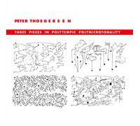 Peter Thoegersen Three Pieces in Polytempic Polymicrotonality (CD) Album