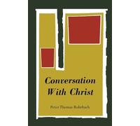 Peter Thomas Rohrbach Peter-Thomas Rohrbach Conversation with Christ (Tascabile)