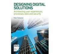Peter Thompson Designing Digital Solutions (Tascabile)