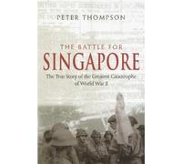Peter Thompson The Battle For Singapore (Tascabile)
