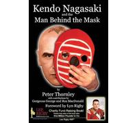 Peter Thornley Kendo Nagasaki and the Man Behind the Mask (Tascabile)