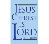 Peter Toon Jesus Christ Is Lord (Copertina rigida)