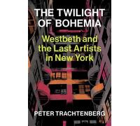Peter Trachtenberg The Last Artists in New York (Copertina rigida)