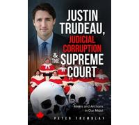 Peter Tremblay Justin Trudeau, Judicial Corruption and the Supreme C (Tascabile)