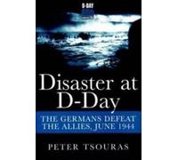 Peter Tsouras Disaster at D-Day: The Germans Defeat the Allies, June (Tascabile)