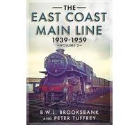 Peter Tuffrey B. W. L. Brooksbank The East Coast Main Line 1939-1959 (Tascabile)