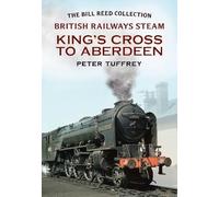 Peter Tuffrey British Railways Steam - King's Cross to Aberdeen (Tascabile)