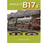 Peter Tuffrey Gresley's B17s (Copertina rigida)