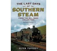 Peter Tuffrey Last Days of Southern Steam from the Bill Reed Collect (Tascabile)