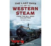 Peter Tuffrey Last Days of Western Steam from the Bill Reed Collecti (Tascabile)