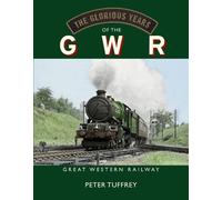 Peter Tuffrey The Glorious Years of the GWR (Copertina rigida)