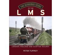 Peter Tuffrey The Glorious Years of the LMS (Copertina rigida)
