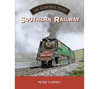 Peter Tuffrey The Glorious Years of the Southern Railway (Copertina rigida)