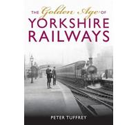 Peter Tuffrey The Golden Age of Yorkshire Railways (Copertina rigida)