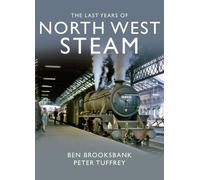 Peter Tuffrey The Last Years Of North West Steam (Copertina rigida)