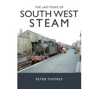Peter Tuffrey The Last Years of South West Steam (Copertina rigida)