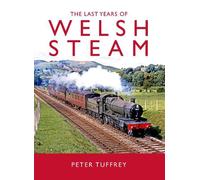 Peter Tuffrey The Last Years of Welsh Steam (Copertina rigida)