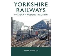 Peter Tuffrey Yorkshire Railways from Steam to Modern Tractio (Copertina rigida)