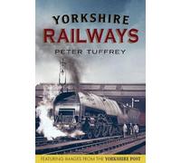 Peter Tuffrey Yorkshire Railways from the Yorkshire Post Archives (Tascabile)