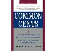 Peter Turney Common Cents: How to Succeed with Activity-Based Costin (Tascabile)