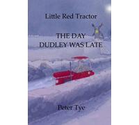 Peter Tye Little Red Tractor - The Day Dudley was Late (Tascabile)