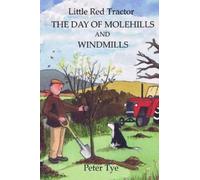 Peter Tye Little Red Tractor - The Day of Molehills and Windmills (Tascabile)
