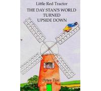 Peter Tye Little Red Tractor - The Day Stan's World Turned Upside Do (Tascabile)