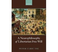 Peter Ulric Tse A Neurophilosophy of Libertarian Free Will (Copertina rigida)