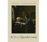 Peter Ulrickson A Brief Quadrivium (Copertina rigida)