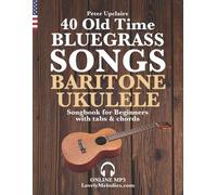 Peter Upclaire 40 Old Time Bluegrass Songs - Baritone Ukulele Songbo (Tascabile)
