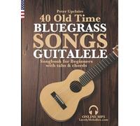 Peter Upclaire 40 Old Time Bluegrass Songs - Guitalele Songbook for (Tascabile)