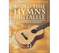 Peter Upclaire 40 Old Time Hymns - Guitalele Songbook for Beginners (Tascabile)
