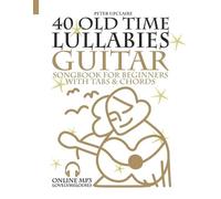 Peter Upclaire 40 Old Time Lullabies - Guitar Songbook for Beginners (Tascabile)