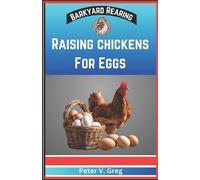 Peter V Greg Raising Chickens For Eggs (Tascabile) Backyard Rearing