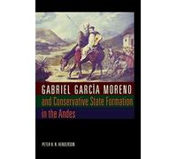 Peter V. N. Hen Gabriel García Moreno and Conservative State Formati (Tascabile)