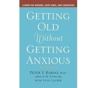 Peter V. Rabins Lynn Lauber Getting Older without Getting Anxious (Tascabile)