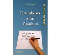 Peter van Briel Grundkurs zum Glauben: Der Glaube der katholischen K (Tascabile)