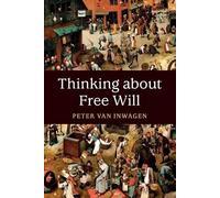 Peter van Inwagen Thinking about Free Will (Tascabile)
