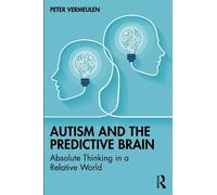 Autism and the Predictive Brain: Absolute Thinking in a Relative World