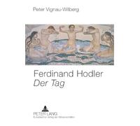 Peter Vignau-Wilberg Ferdinand Hodler- Der Tag (Tascabile)