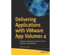 Peter von Oven Delivering Applications with VMware App Volumes 4 (Tascabile)