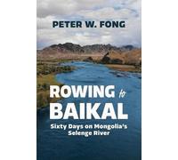 Peter W Fong Rowing to Baikal (Tascabile)