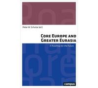 Peter W. Schulze Core Europe and Greater Eurasia (Tascabile)