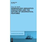 Peter W. Smith Morphology-Semantics Mismatches and the Nature (Copertina rigida)