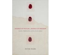 Peter Wade Degrees of Mixture, Degrees of Freedom (Copertina rigida)