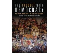 Peter Wagner The Trouble with Democracy (Tascabile)