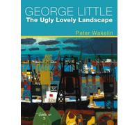 Peter Wakelin George Little: The Ugly Lovely Landscape (Copertina rigida)