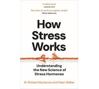 Peter Walker Dr Richard Mackenzie How Stress Works (Tascabile)