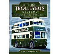 Peter Waller British Trolleybus Systems - Wales, Midlands and (Copertina rigida)